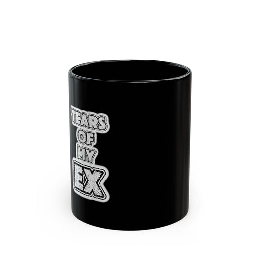 Funny Black Mug - Tears of My Ex Coffee Cup, Gift for Breakup, Humor Mug, Coffee Lovers, Ex-Partner Gift, 11oz or 15oz