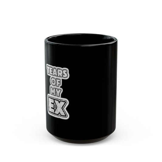 Funny Black Mug - Tears of My Ex Coffee Cup, Gift for Breakup, Humor Mug, Coffee Lovers, Ex-Partner Gift, 11oz or 15oz